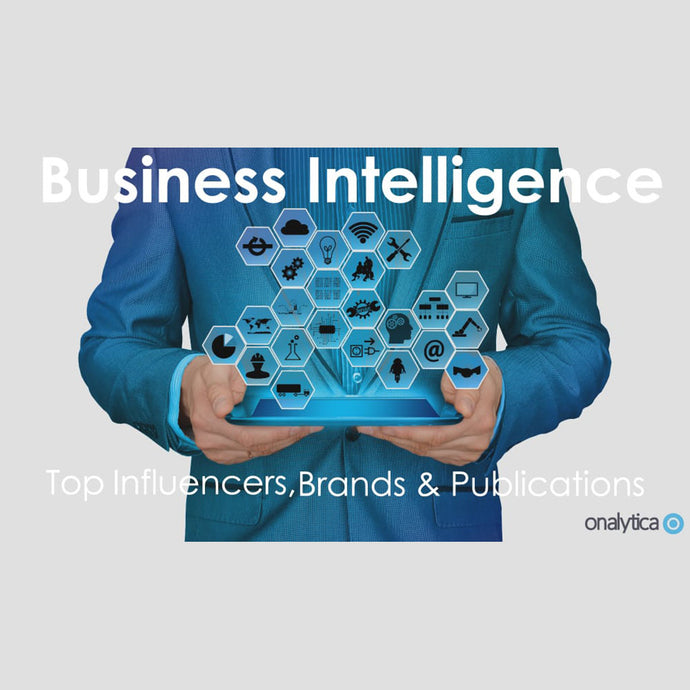 Onalytica's 2018 Business Intelligence Top 100 Influencers, Brands & Publications