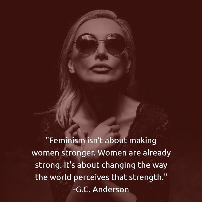 Feminism isn't about making women stronger