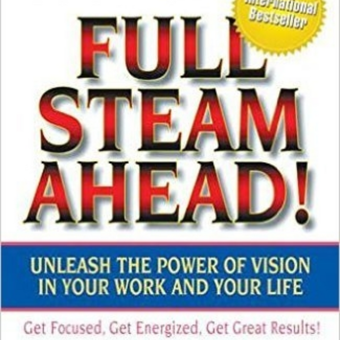 Full Steam Ahead! Unleash the Power of Vision in Your Work and Your Life, 2nd Edition - Hardcover